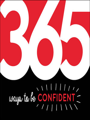 cover image of 365 Ways to Be Confident: Inspiration and Motivation for Every Day